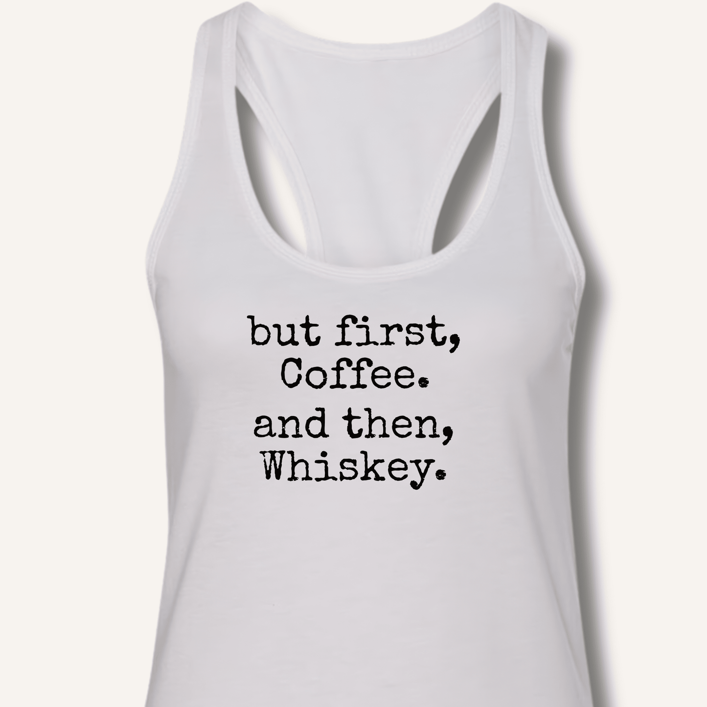 But First, Coffee. And Then, Whiskey. Racerback Tank - Sip & Shirt