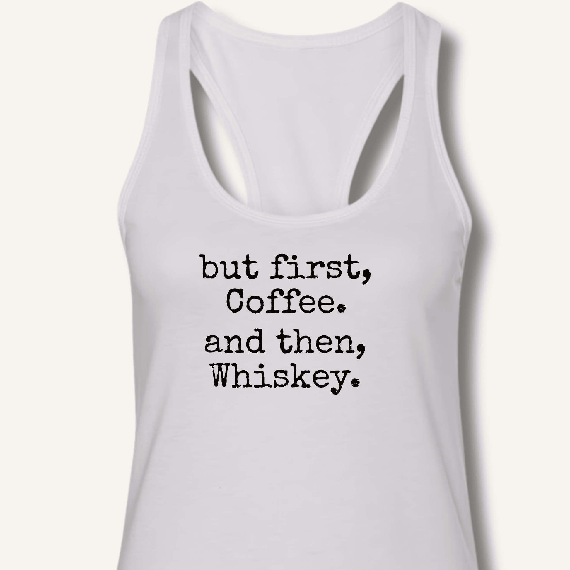 But First, Coffee. And Then, Whiskey. Racerback Tank - Sip & Shirt