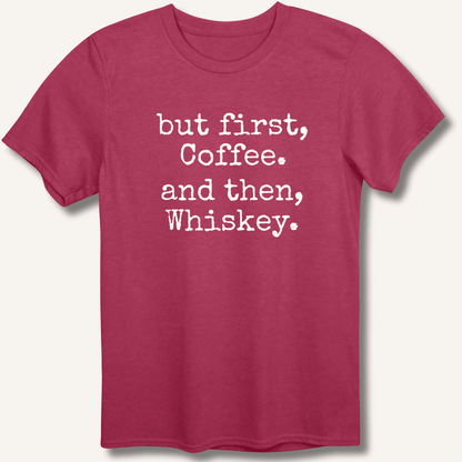 But First, Coffee. And Then, Whiskey. T-Shirt - Sip & Shirt