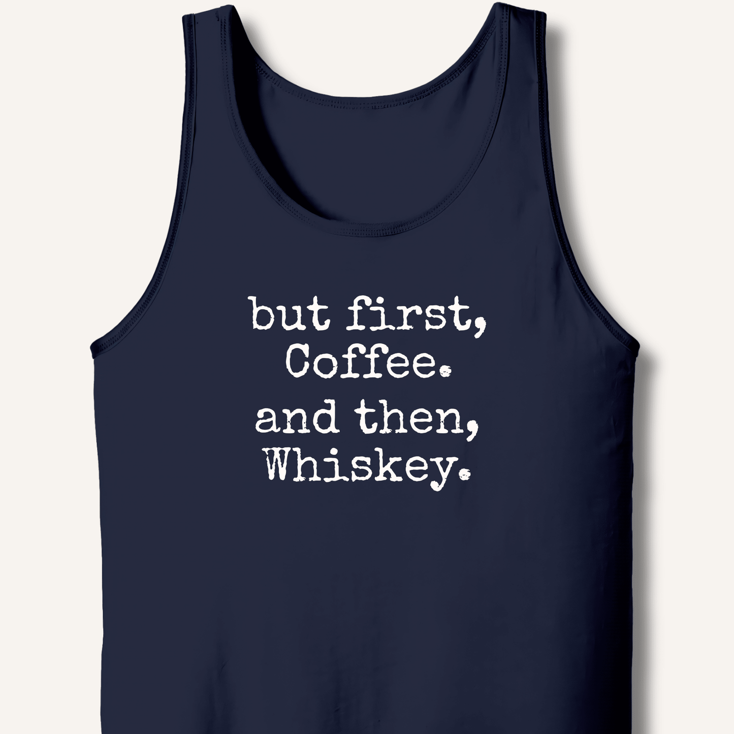 But First, Coffee. And Then, Whiskey. Tank - Sip & Shirt