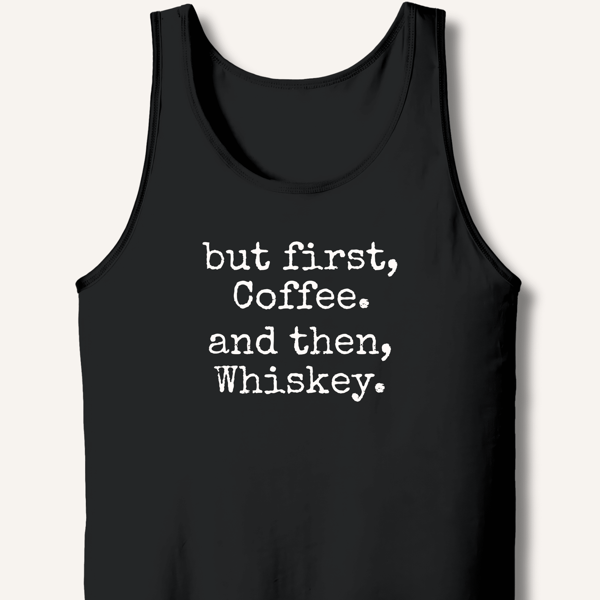 But First, Coffee. And Then, Whiskey. Tank - Sip & Shirt