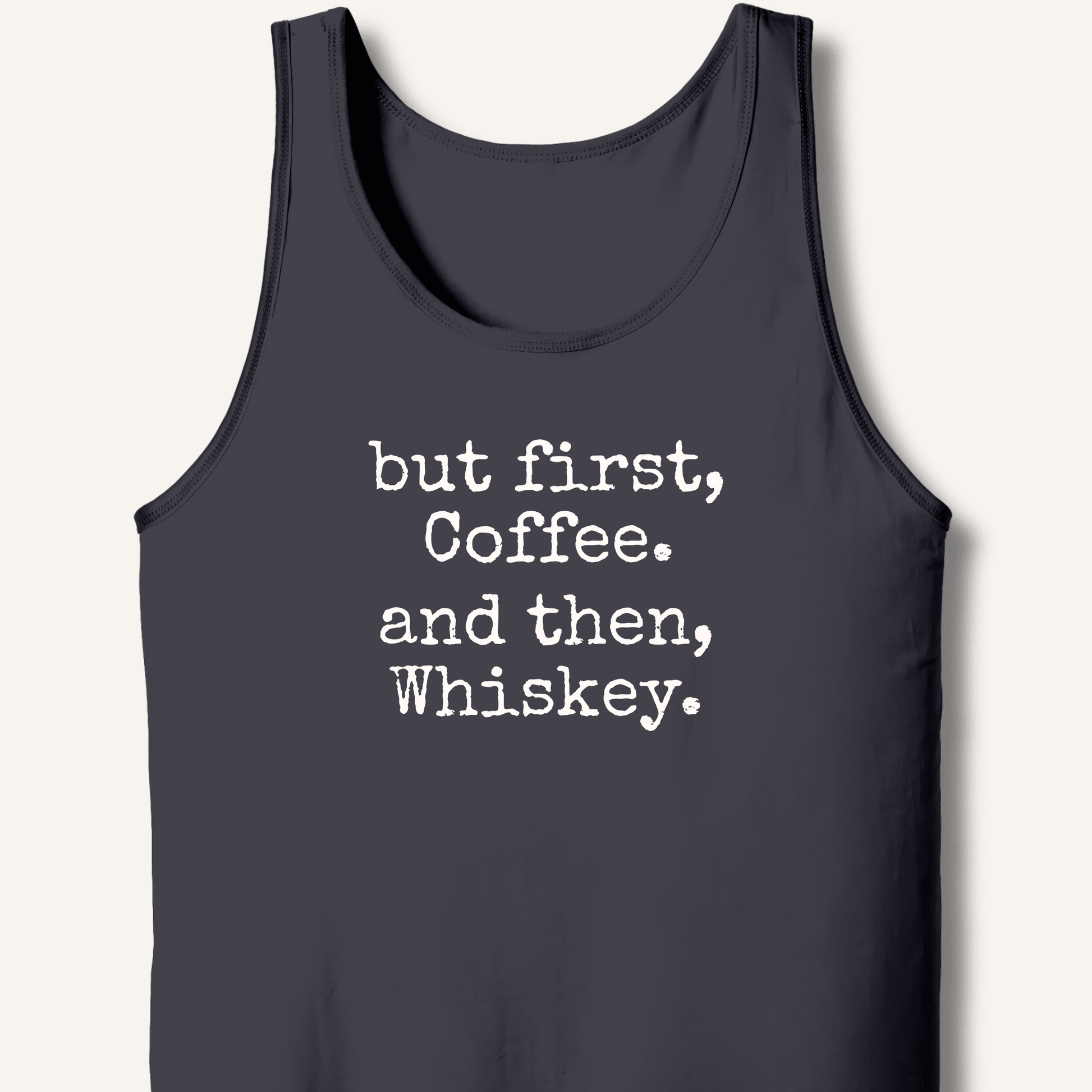But First, Coffee. And Then, Whiskey. Tank - Sip & Shirt