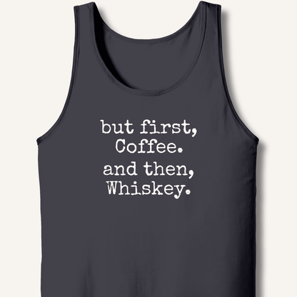 But First, Coffee. And Then, Whiskey. Tank - Sip & Shirt