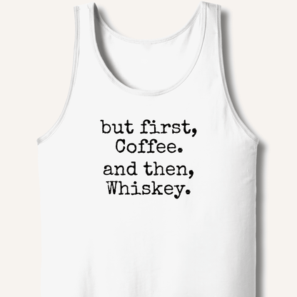 But First, Coffee. And Then, Whiskey. Tank - Sip & Shirt