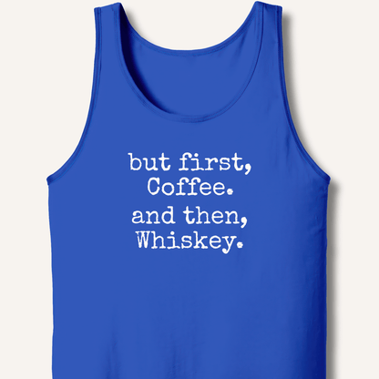 But First, Coffee. And Then, Whiskey. Tank - Sip & Shirt