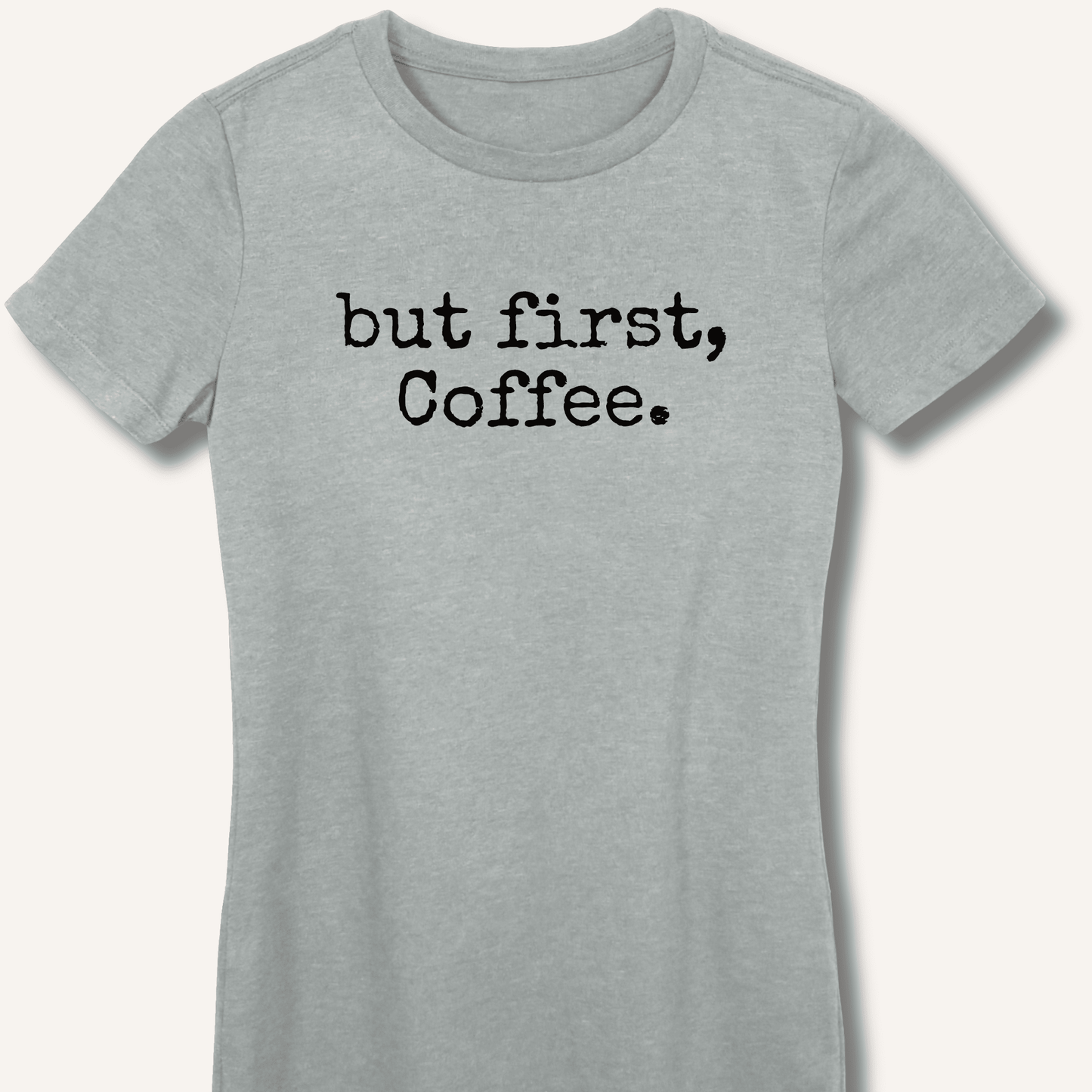 But First, Coffee Fitted T-Shirt - Sip & Shirt