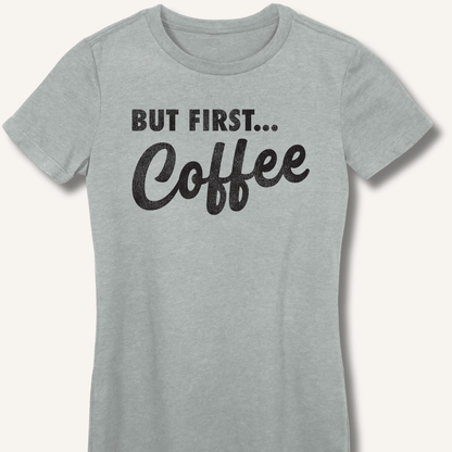 But First... Coffee Fitted T-Shirt - Sip & Shirt