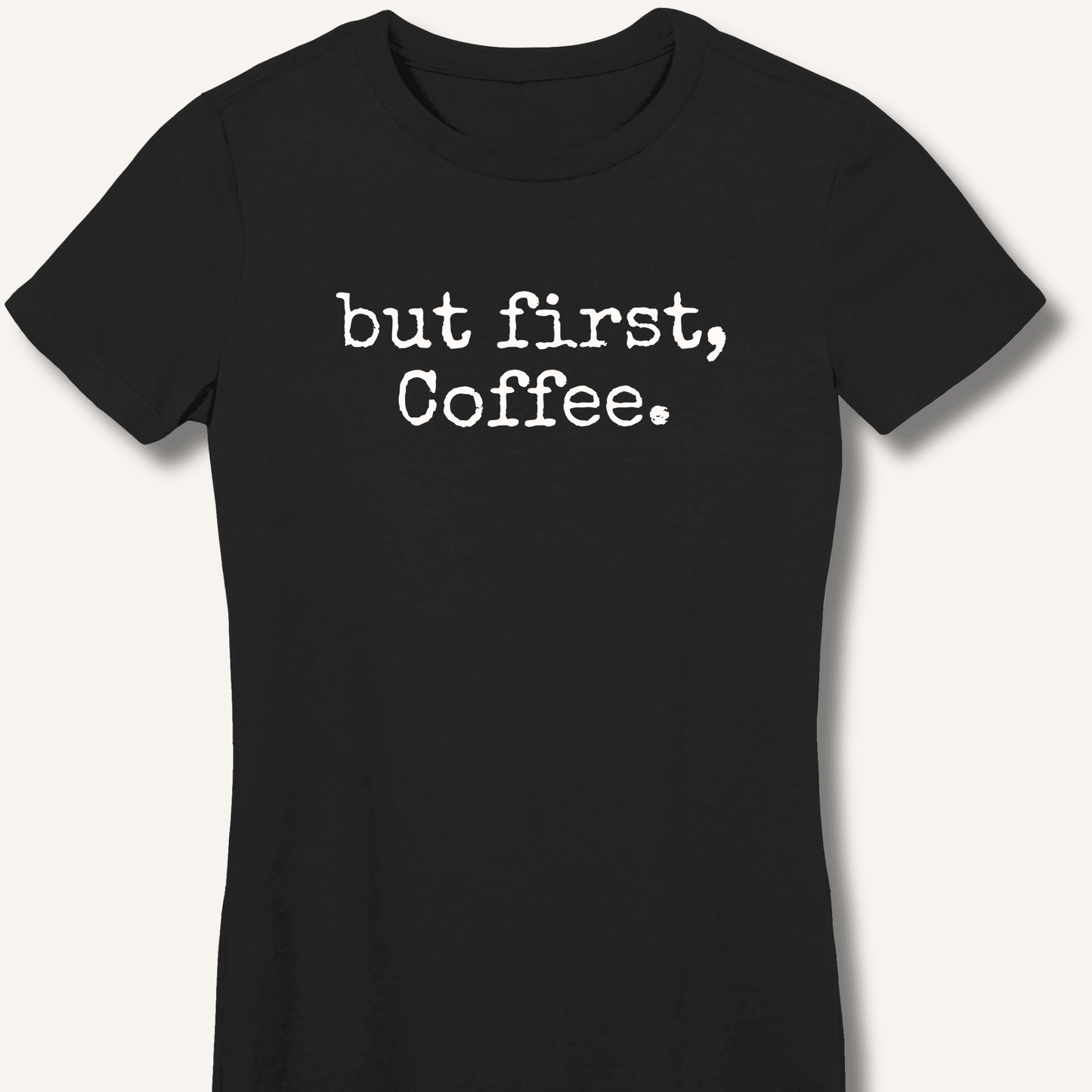 But First, Coffee Fitted T-Shirt - Sip & Shirt