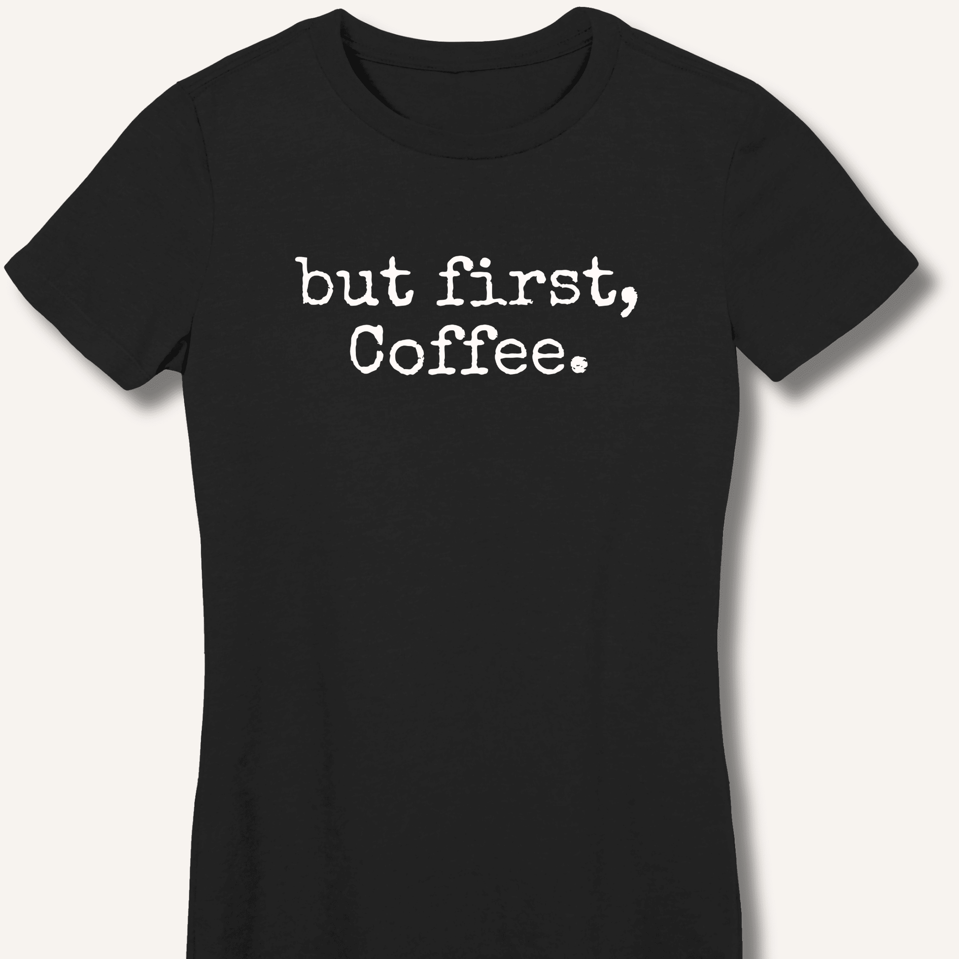 But First, Coffee Fitted T-Shirt - Sip & Shirt