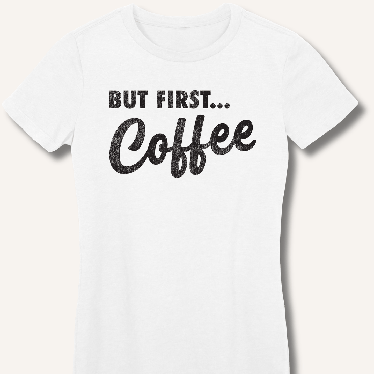 But First... Coffee Fitted T-Shirt - Sip & Shirt