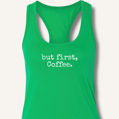 But First, Coffee Racerback Tank - Sip & Shirt