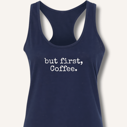 But First, Coffee Racerback Tank - Sip & Shirt