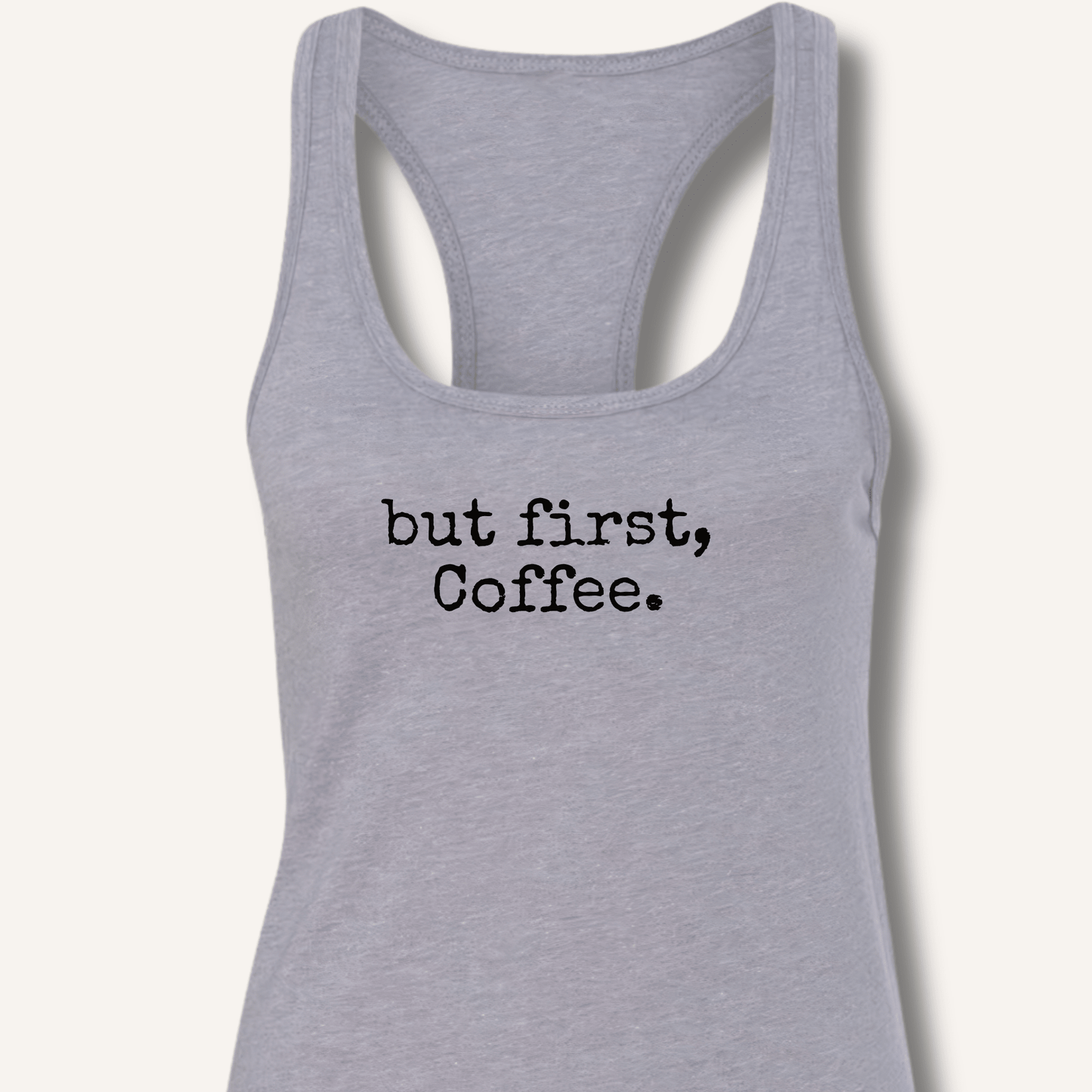 But First, Coffee Racerback Tank - Sip & Shirt