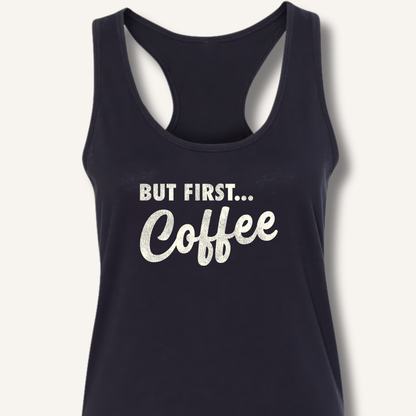 But First... Coffee Racerback Tank - Sip & Shirt
