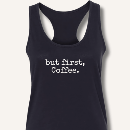 But First, Coffee Racerback Tank - Sip & Shirt