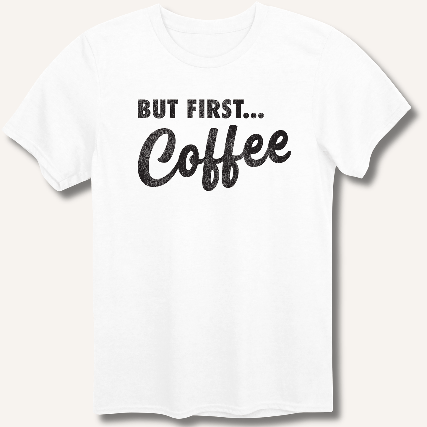 But First... Coffee T-Shirt - Sip & Shirt