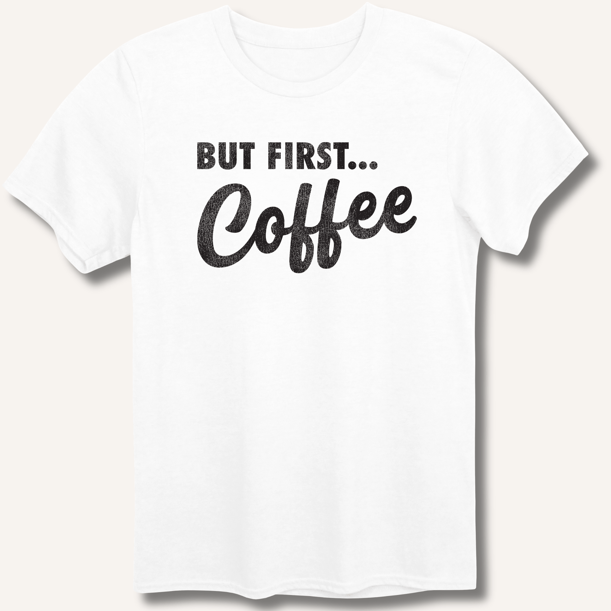 But First... Coffee T-Shirt - Sip & Shirt
