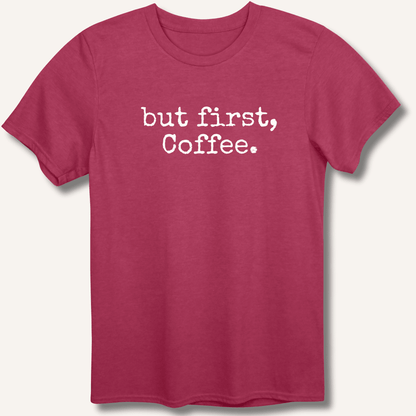 But First, Coffee T-Shirt - Sip & Shirt