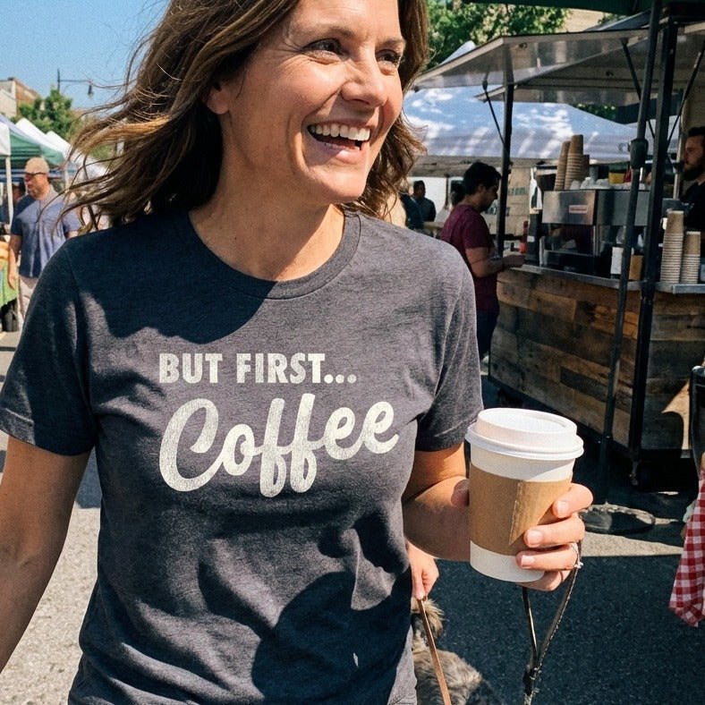 But First... Coffee T-Shirt - Sip & Shirt