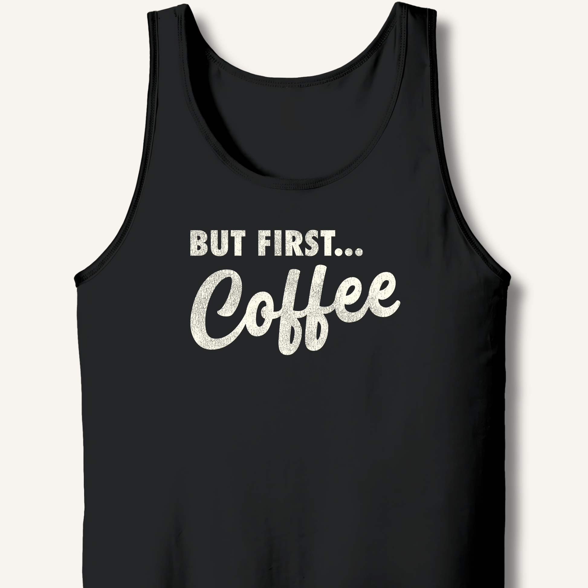 But First... Coffee Tank - Sip & Shirt