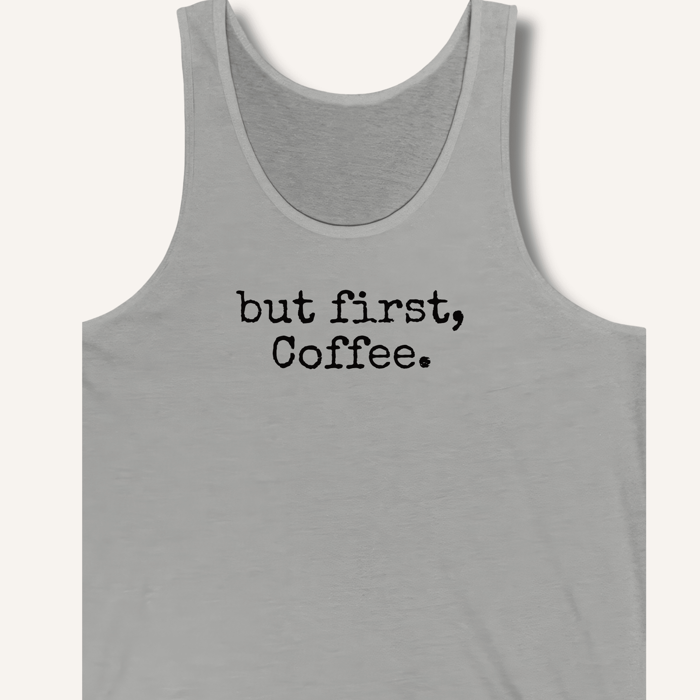 But First, Coffee Tank - Sip & Shirt