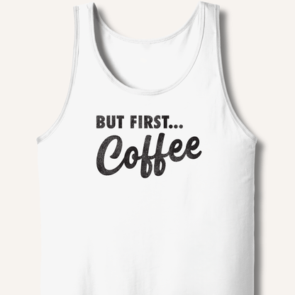 But First... Coffee Tank - Sip & Shirt