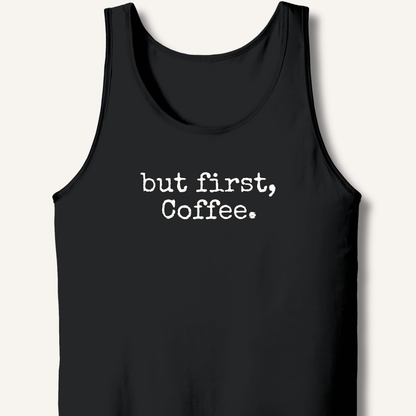 But First, Coffee Tank - Sip & Shirt