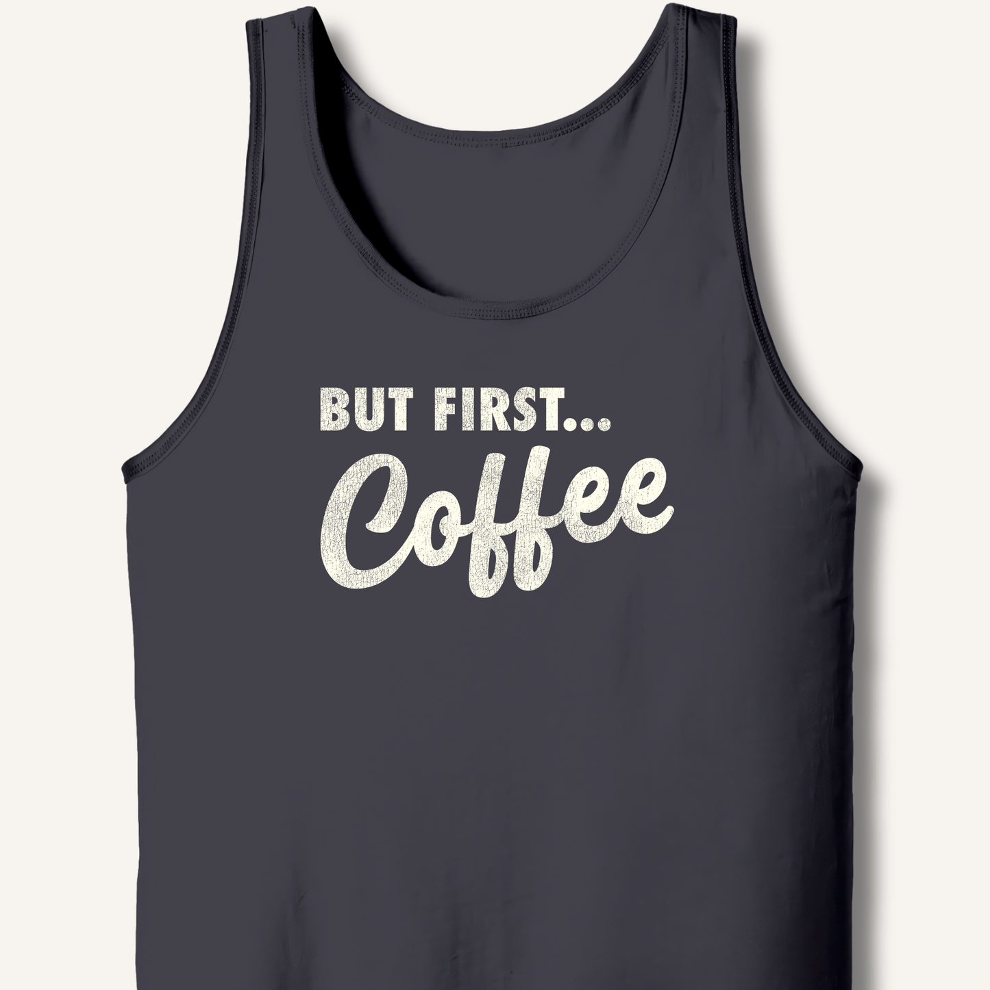 But First... Coffee Tank - Sip & Shirt