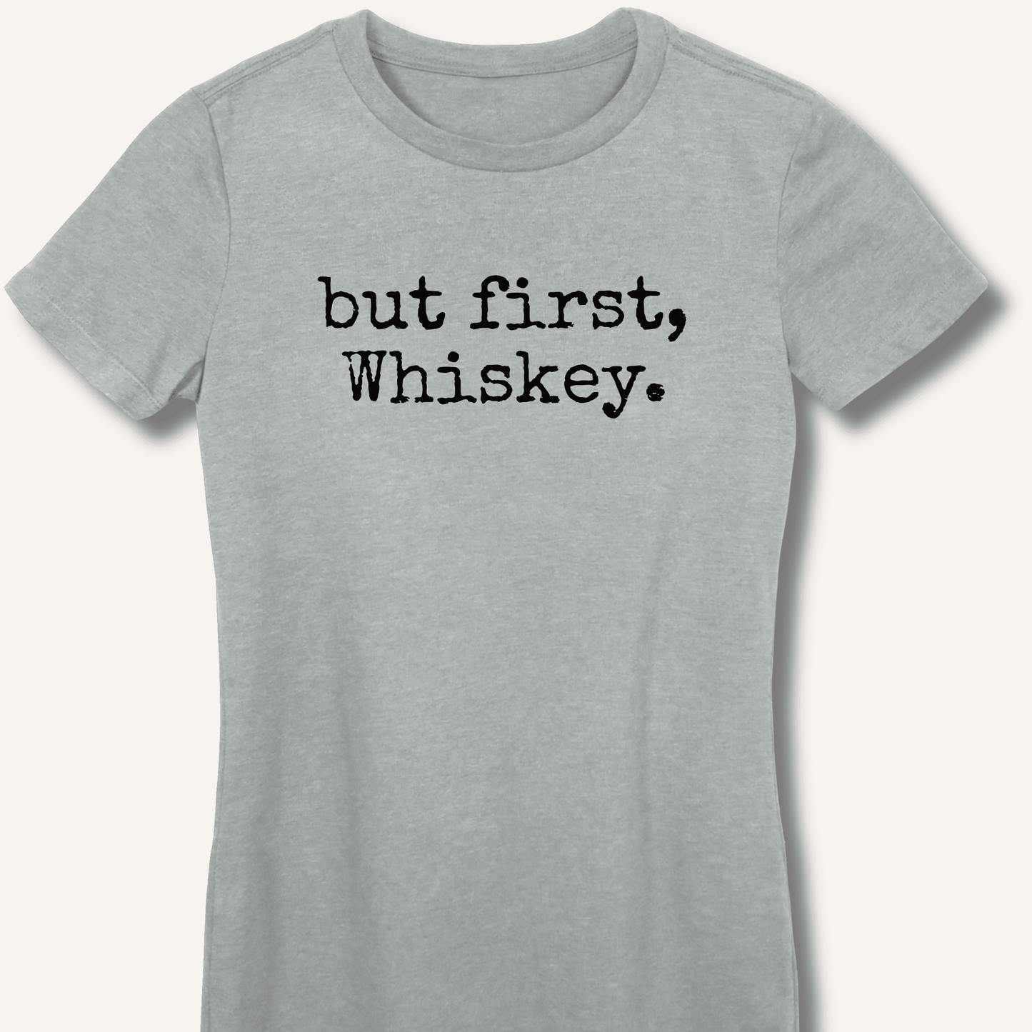 but first, Whiskey. Fitted T-Shirt - Sip & Shirt