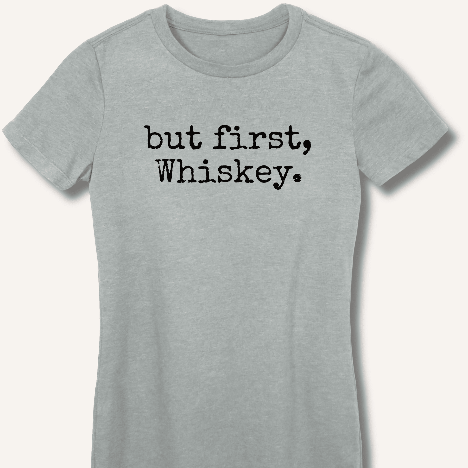 but first, Whiskey. Fitted T-Shirt - Sip & Shirt
