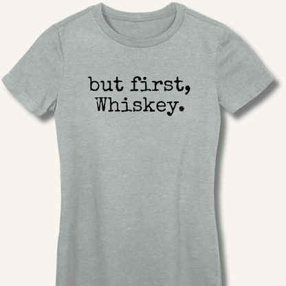 but first, Whiskey. Fitted T-Shirt - Sip & Shirt
