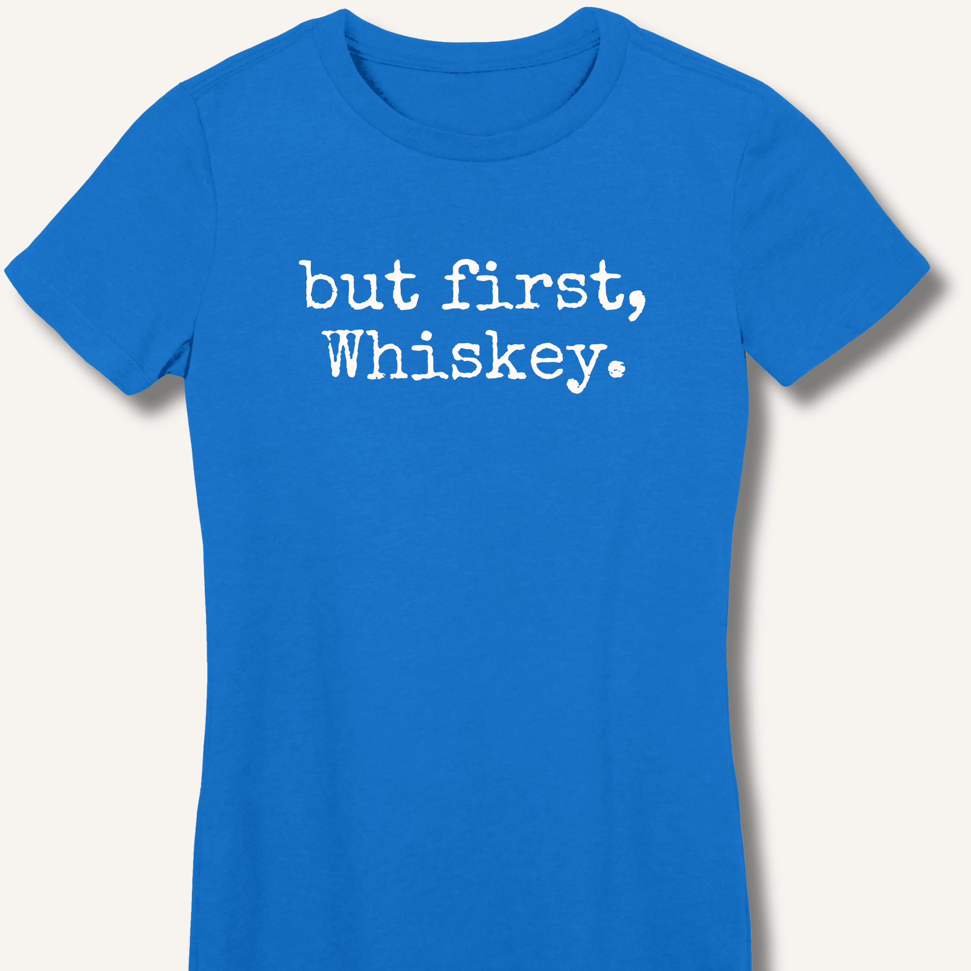 but first, Whiskey. Fitted T-Shirt - Sip & Shirt