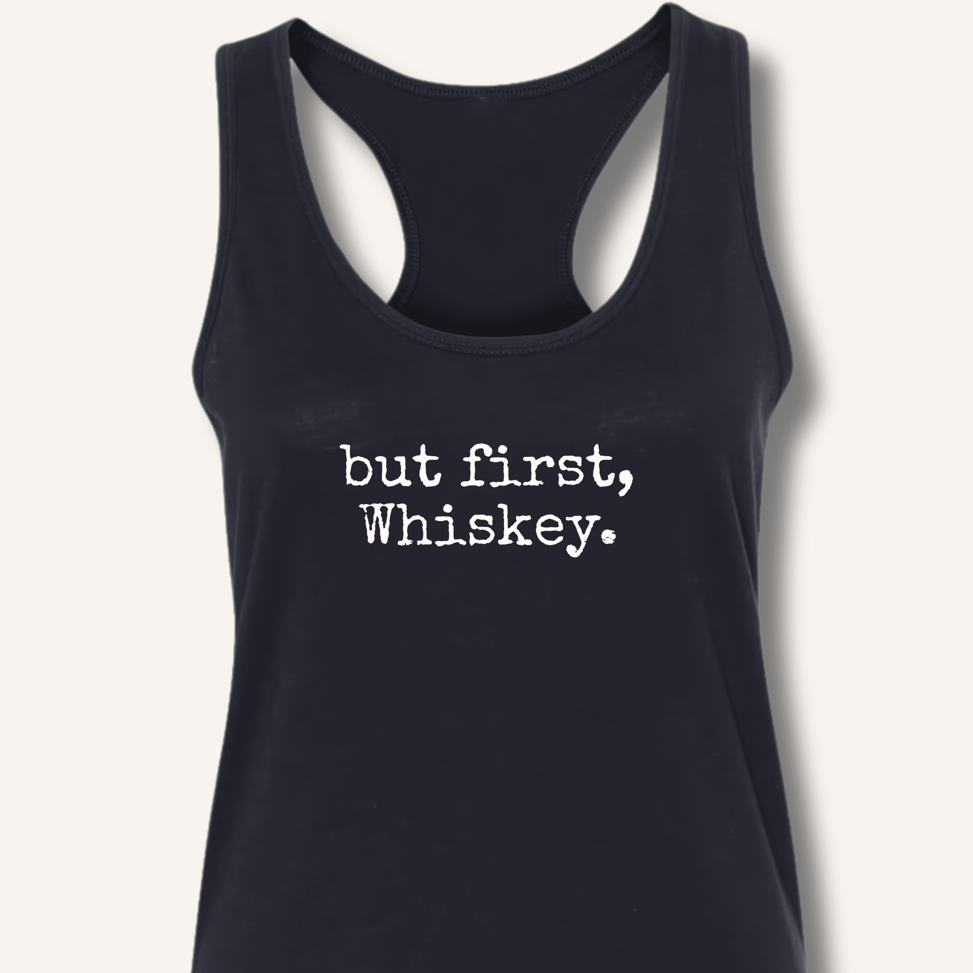 but first, Whiskey. Racerback Tank - Sip & Shirt