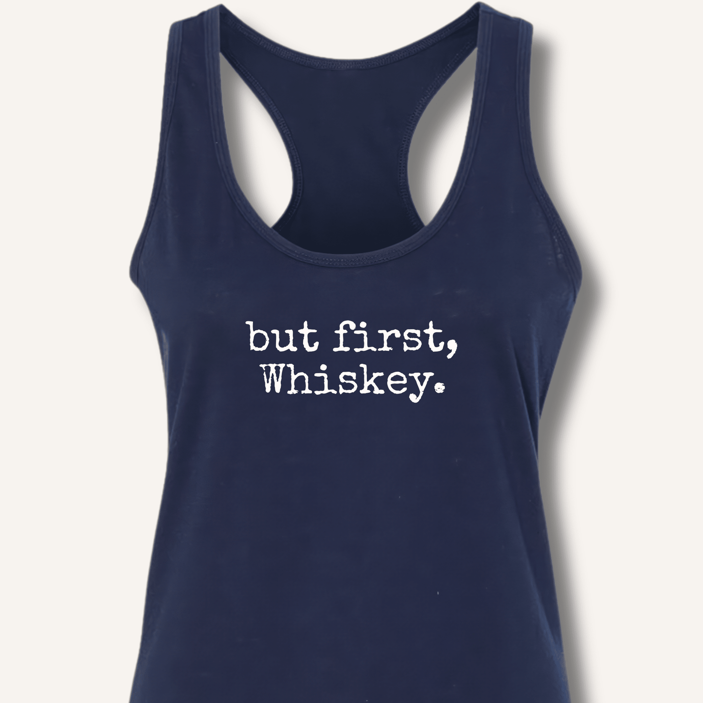 but first, Whiskey. Racerback Tank - Sip & Shirt