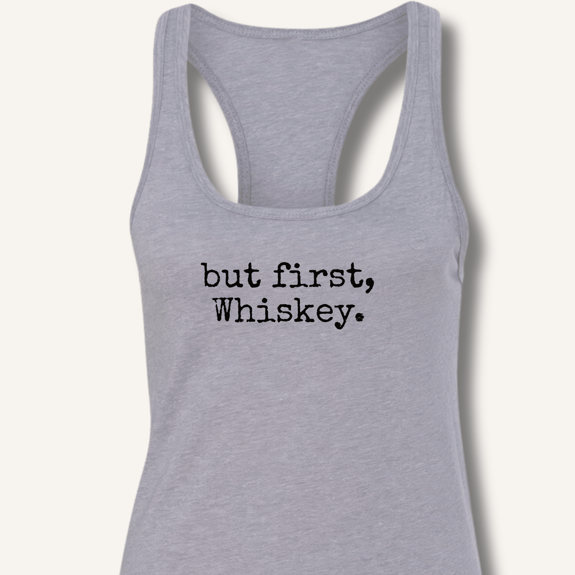 but first, Whiskey. Racerback Tank - Sip & Shirt