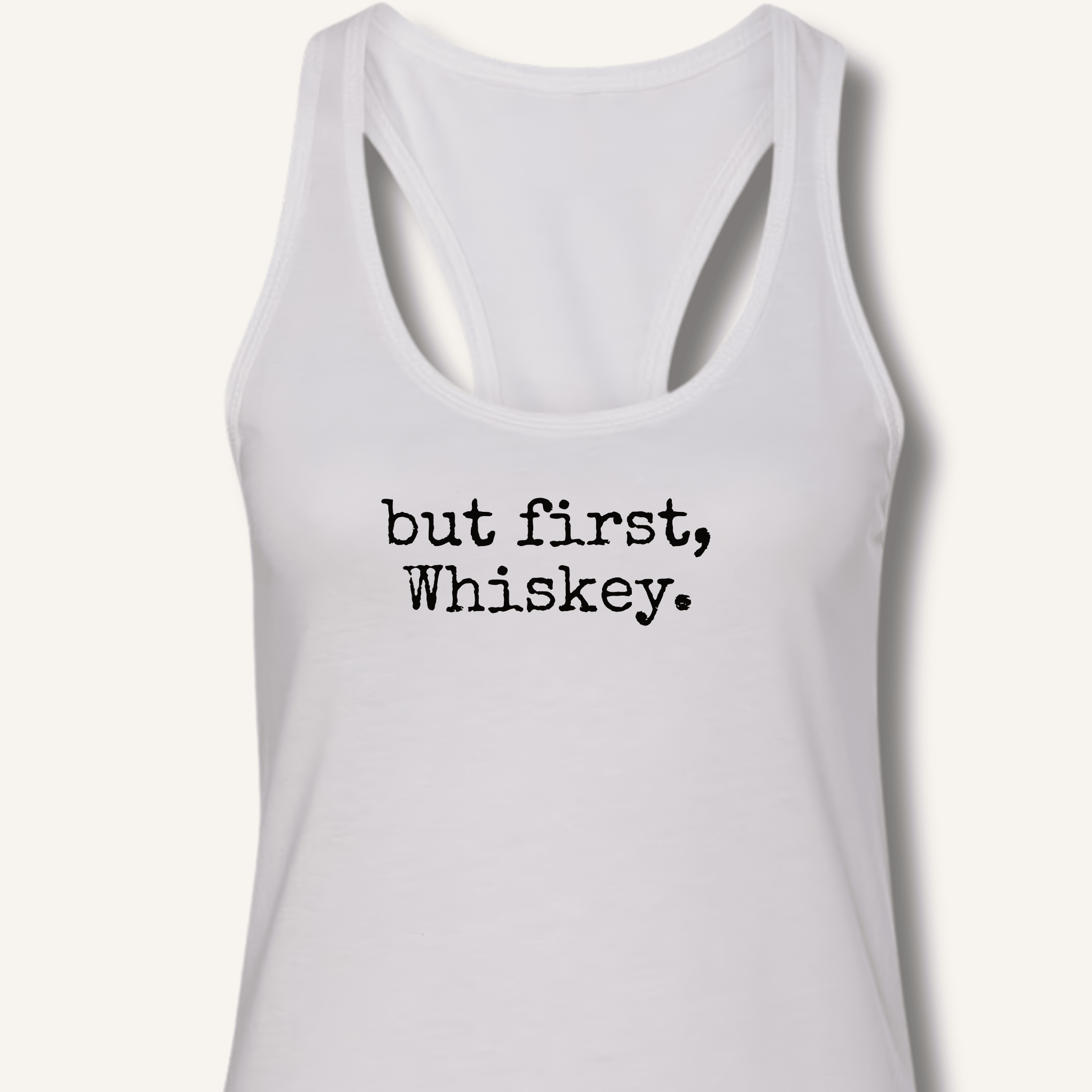 but first, Whiskey. Racerback Tank - Sip & Shirt