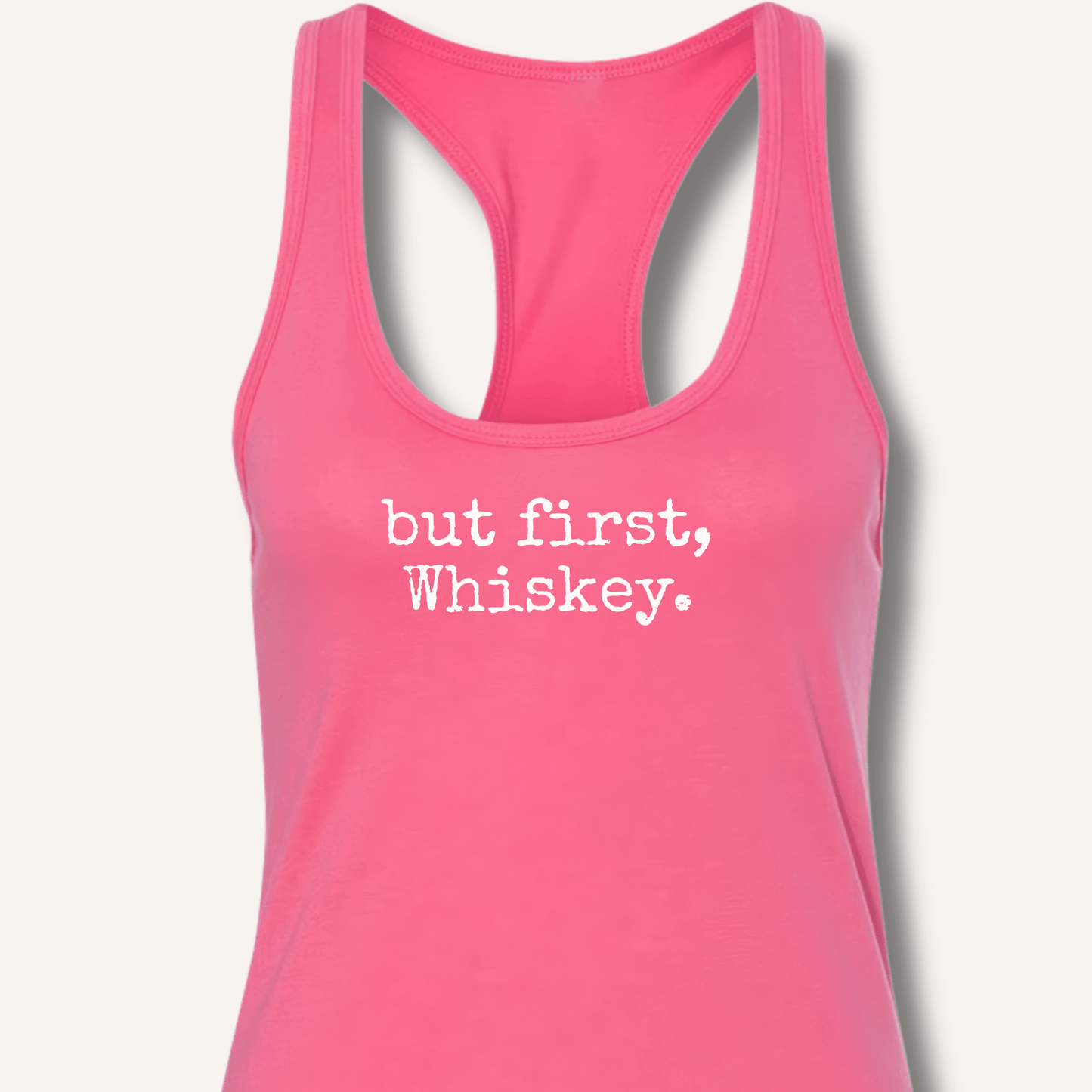 but first, Whiskey. Racerback Tank - Sip & Shirt