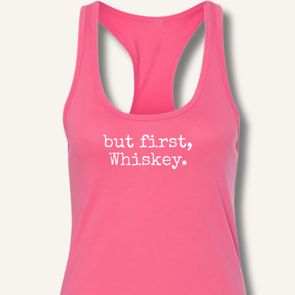 but first, Whiskey. Racerback Tank - Sip & Shirt