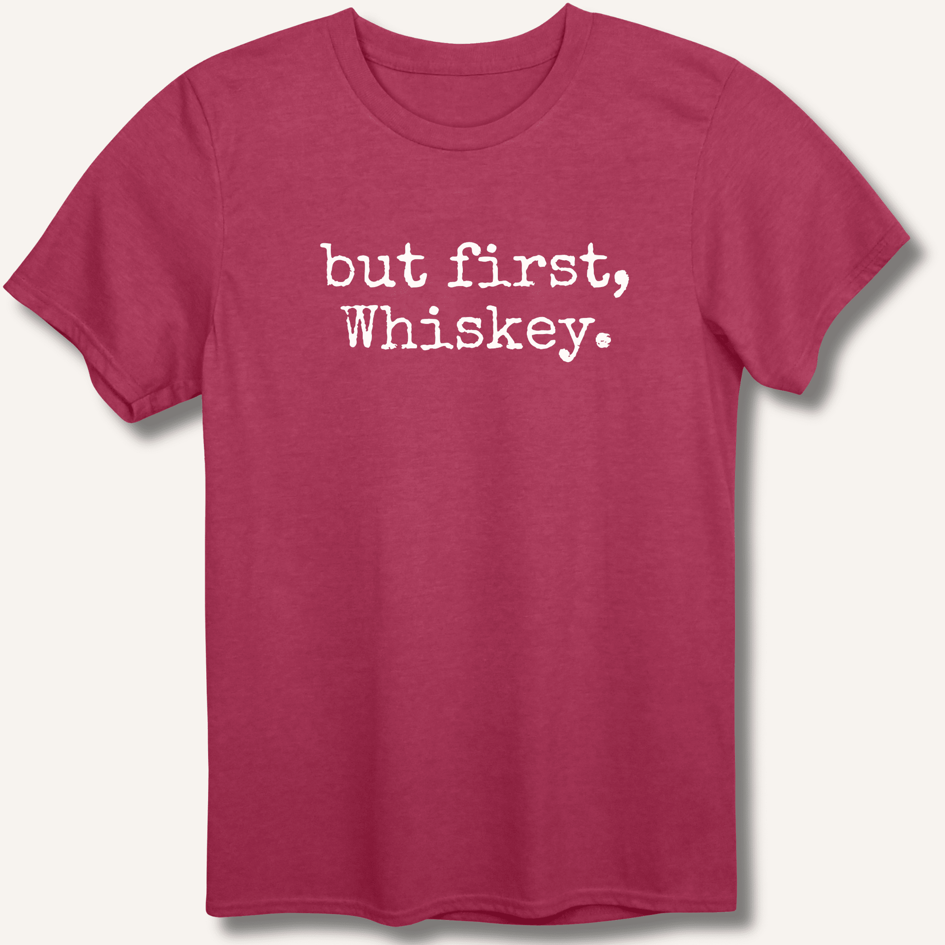 but first, Whiskey. T-Shirt - Sip & Shirt