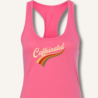 Caffeinated Racerback Tank - Sip & Shirt