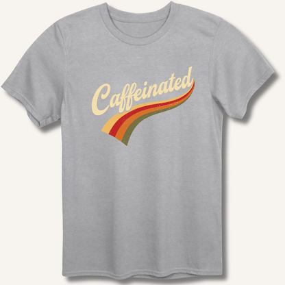 Caffeinated T-Shirt - Sip & Shirt