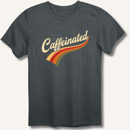 Caffeinated T-Shirt - Sip & Shirt