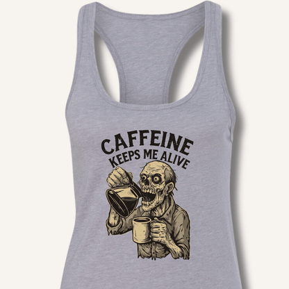 Caffeine Keeps Me Alive Racerback Tank - Sip & Shirt