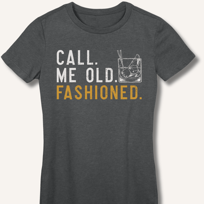 Call Me Old Fashioned Fitted T-Shirt - Sip & Shirt