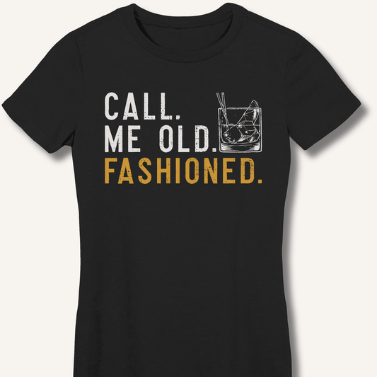 Call Me Old Fashioned Fitted T-Shirt - Sip & Shirt