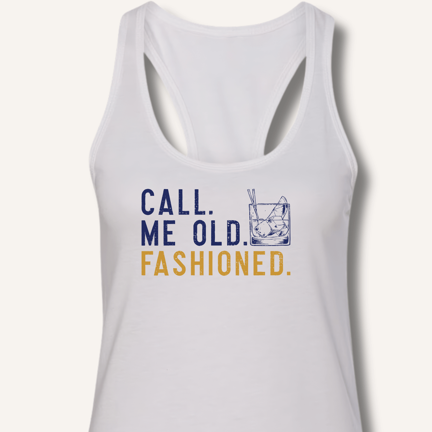 Call Me Old Fashioned Racerback Tank - Sip & Shirt