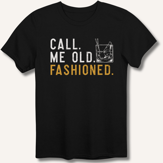 Call Me Old Fashioned T-Shirt - Sip & Shirt