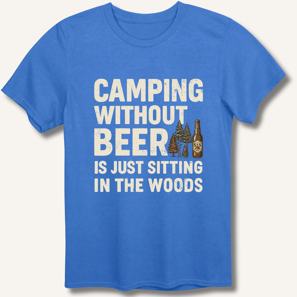 Camping Without Beer T-Shirt - Sip & Shirt