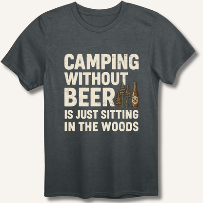 Camping Without Beer T-Shirt - Sip & Shirt