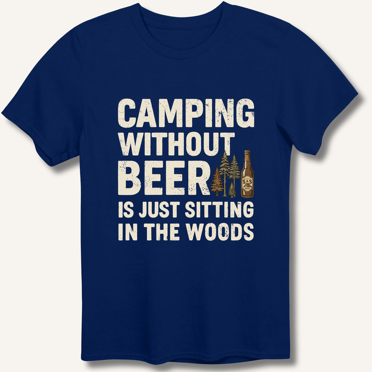 Camping Without Beer T-Shirt - Sip & Shirt